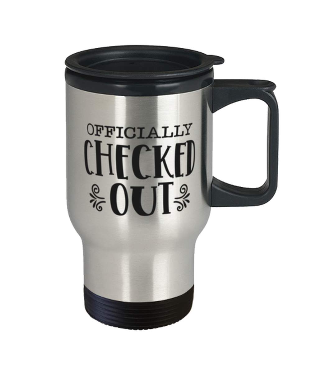 Officially checked out, Travel Mug. Model 60049