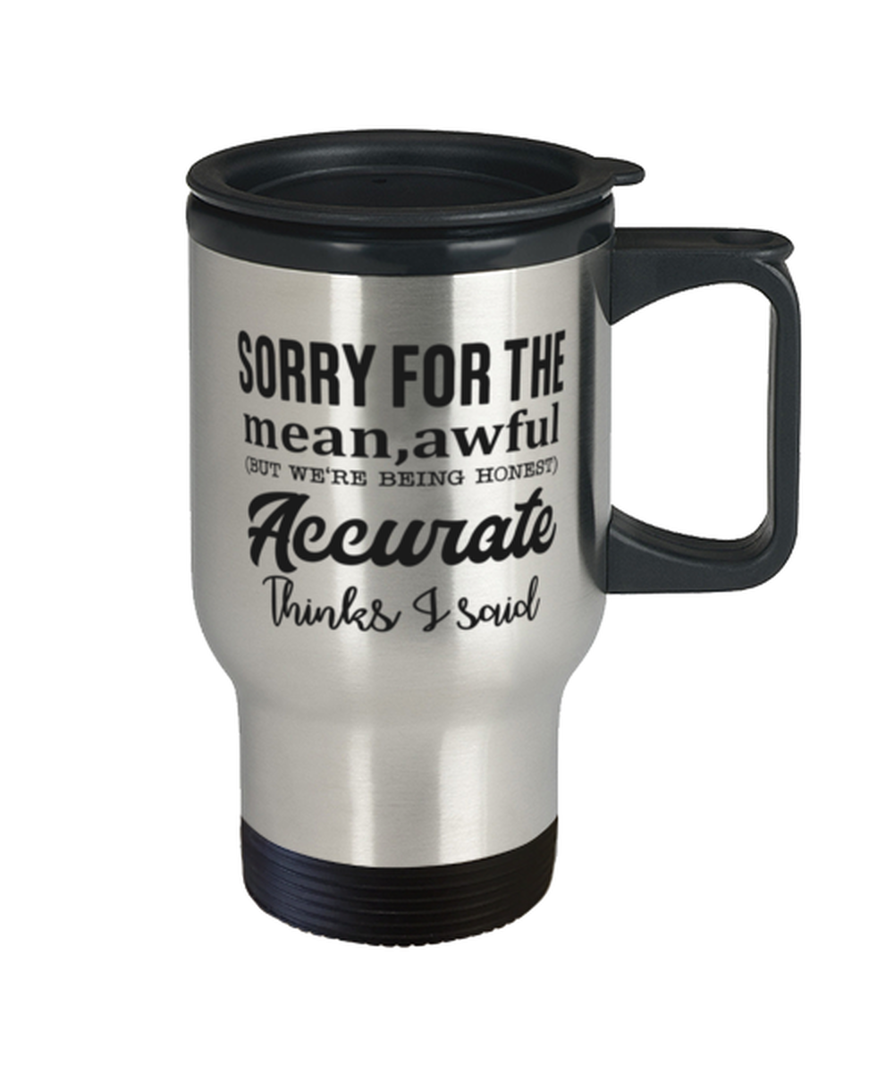 Sorry for the mean, awful..., Travel Mug. Model 60049