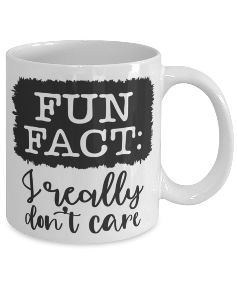 Fun Fact I Really Don't Care, white Coffee Mug, Coffee Cup 11oz. Model 60050