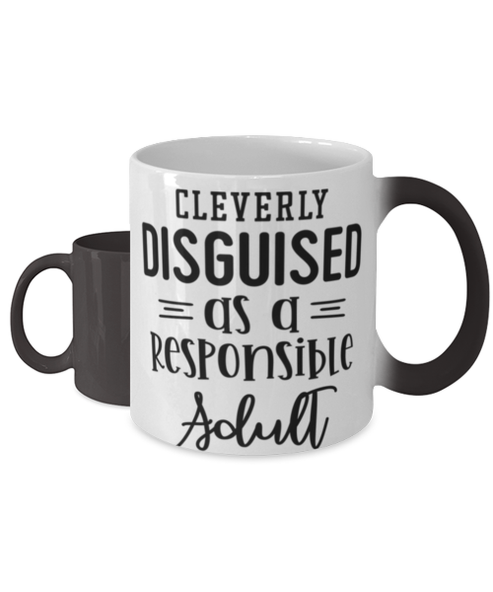 Cleverly Disguised As A Responsible Adult, Color Changing Coffee Mug, Magic Coffee Cup. Model 60050