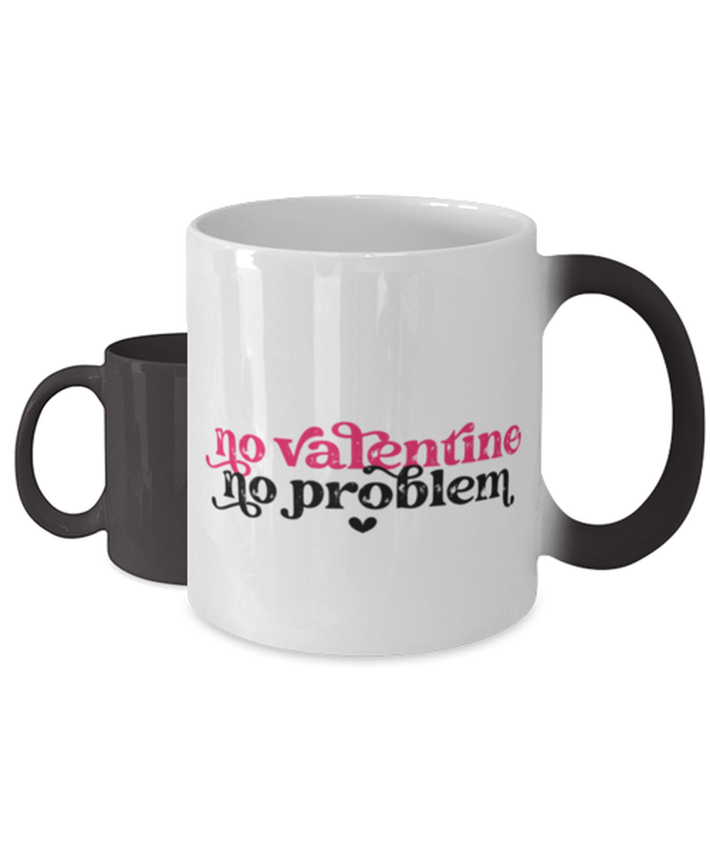 No valentine, no problem, Color Changing Coffee Mug, Magic Coffee Cup. Model 60052