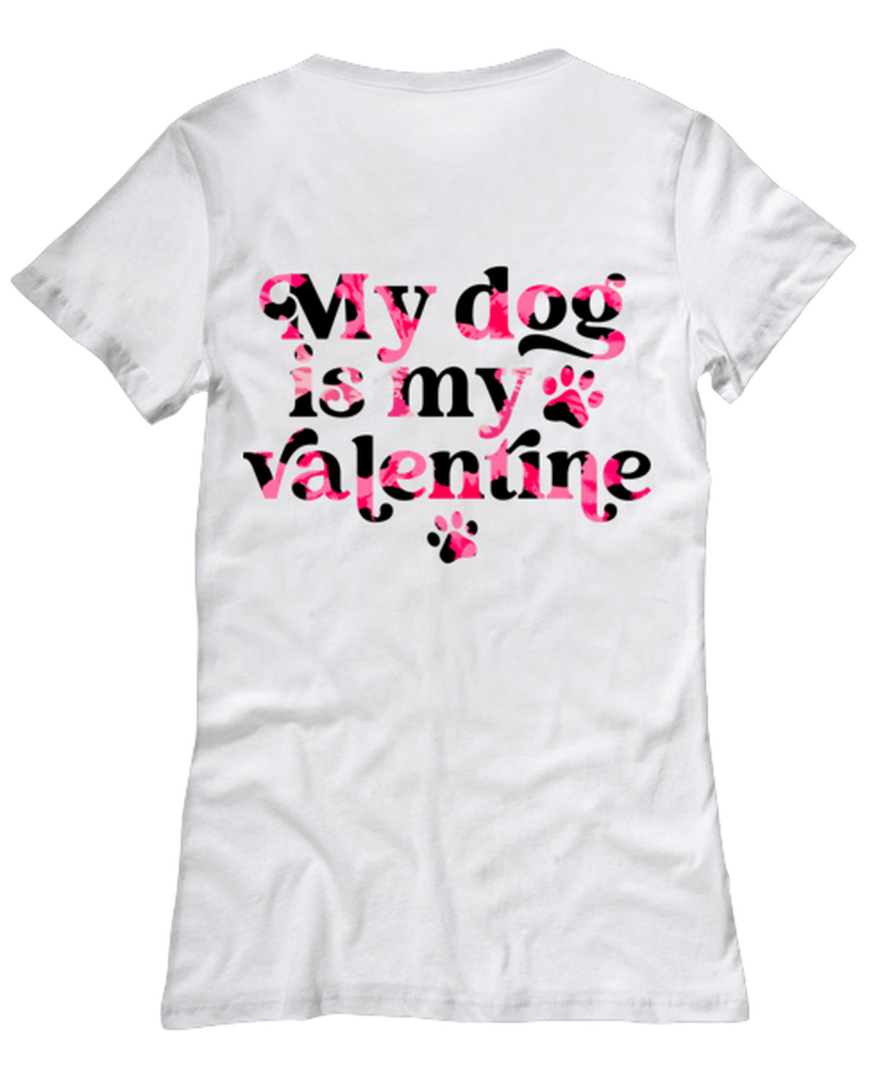 My dog is my valentine, white Women's Tee. Model 60053
