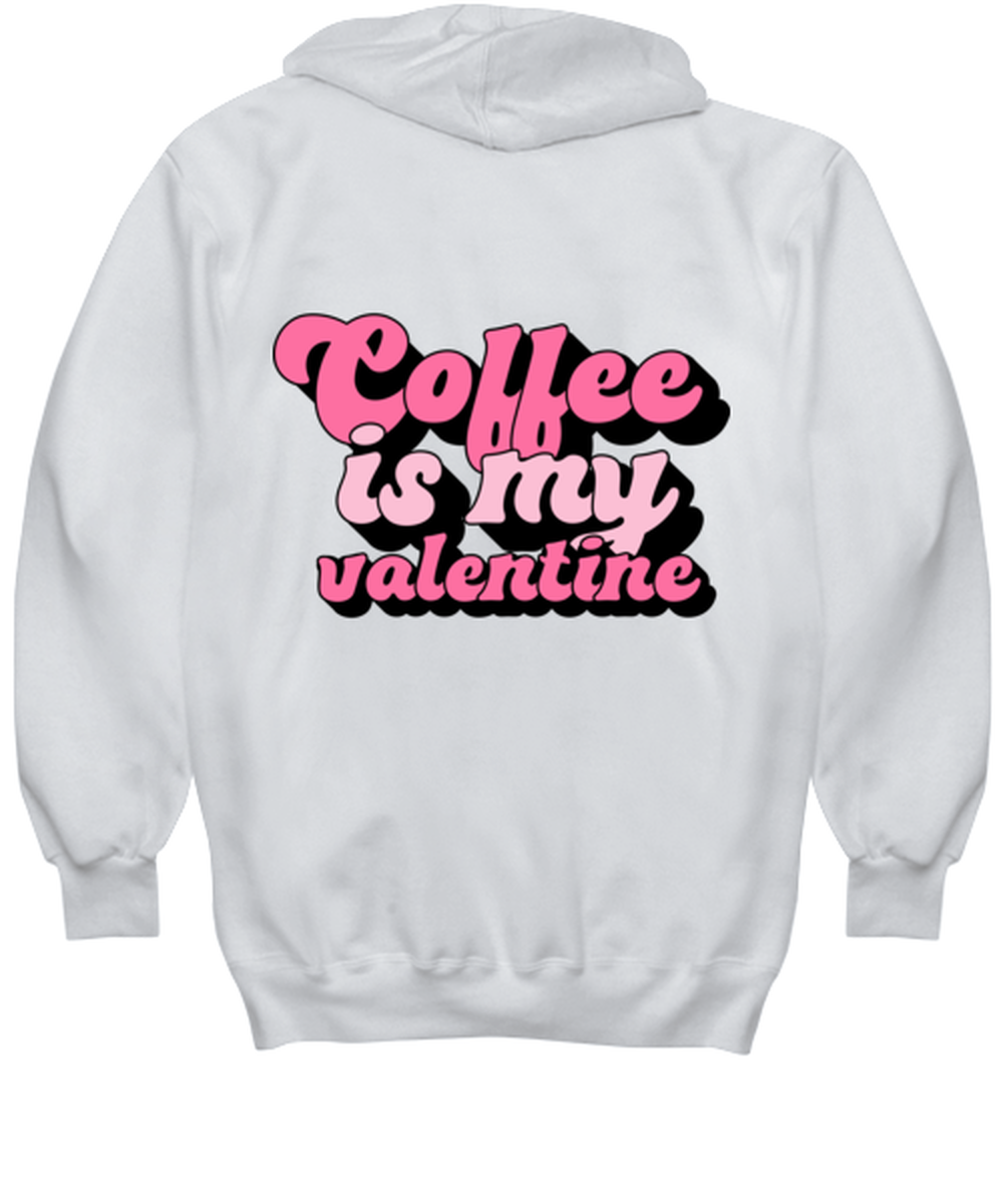 Coffee is my valentine, white hoodie. Model 60053
