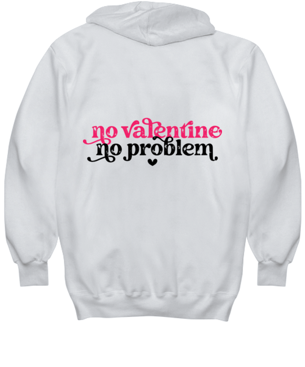 No valentine, no problem, white hoodie. Model 60053