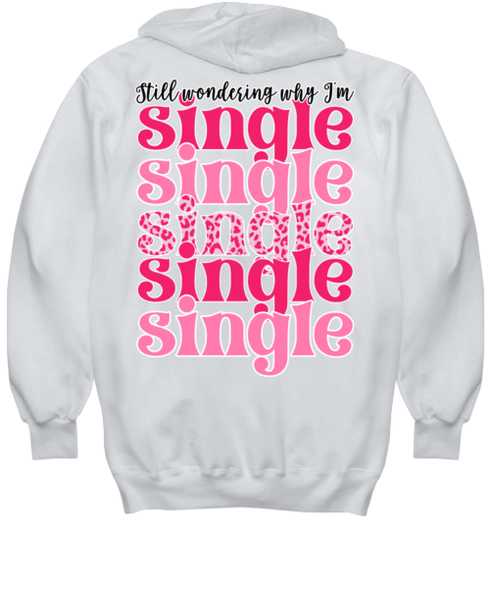 Still wondering why I'm single, white hoodie. Model 60053