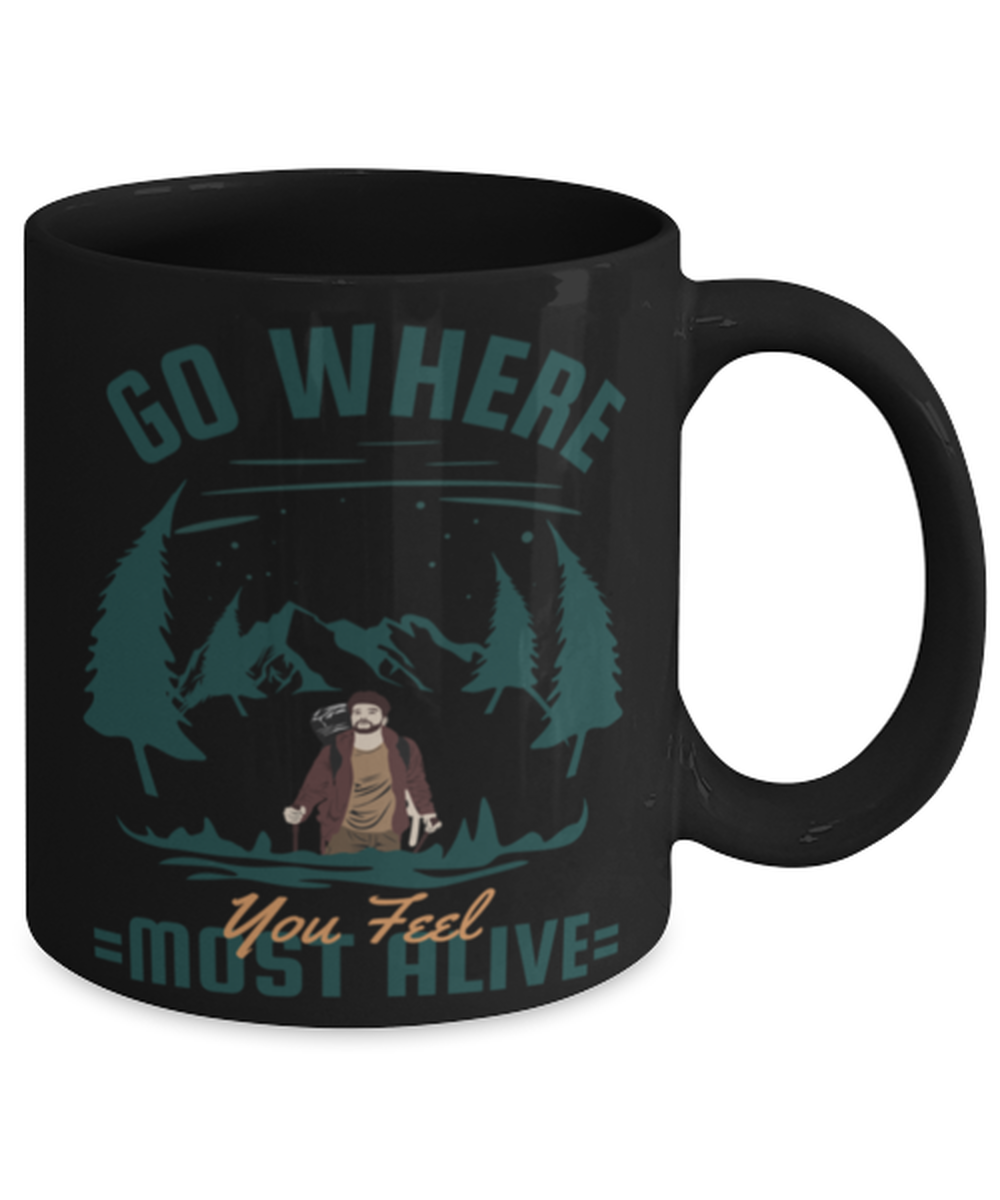 Go where You Feel Most Alive, black Coffee Mug, Coffee Cup 11oz. Model 60071