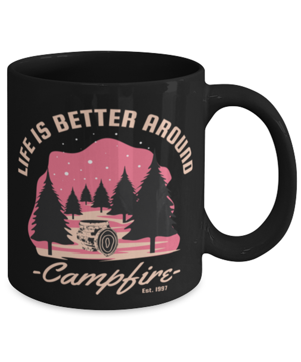Life is Better Around a Campfire, black Coffee Mug, Coffee Cup 11oz. Model 60071