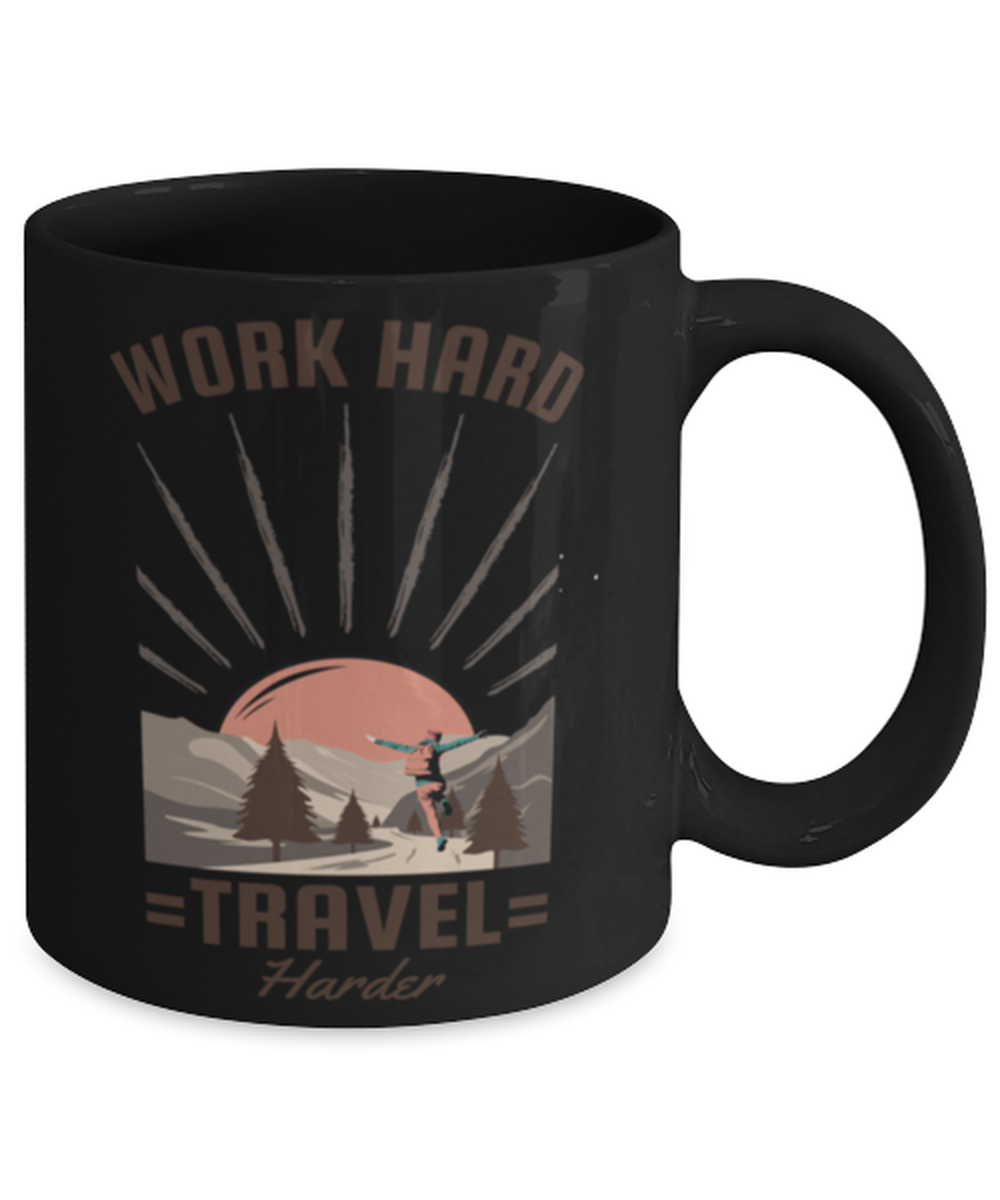 Work Hard Travel Harder, black Coffee Mug, Coffee Cup 11oz. Model 60071