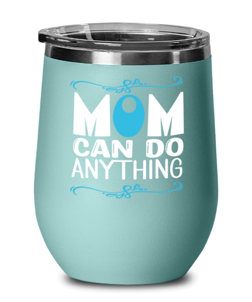 Mom can do anything, teal Wineglass. Model 60043