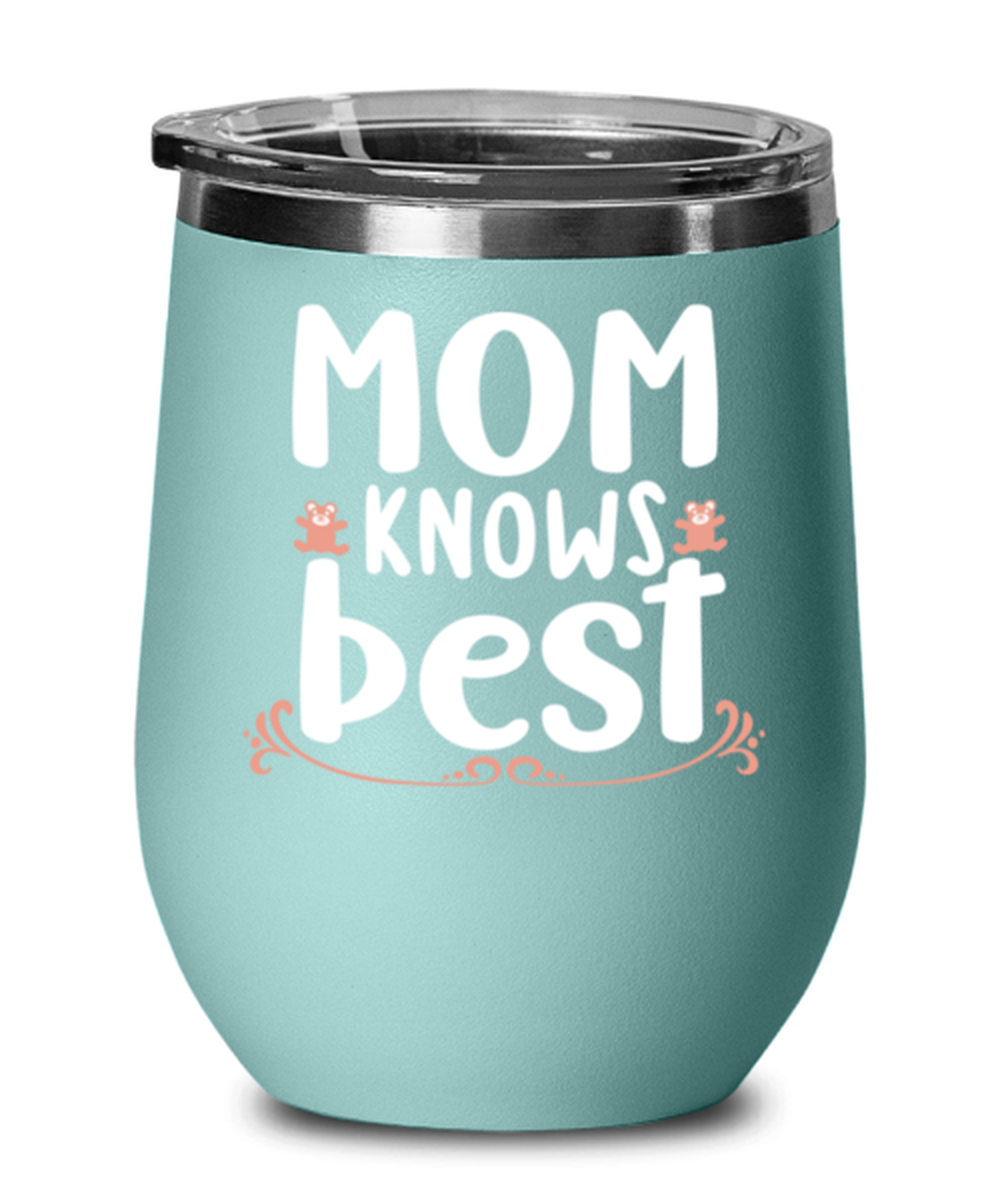 Mom knows best, teal Wineglass. Model 60043