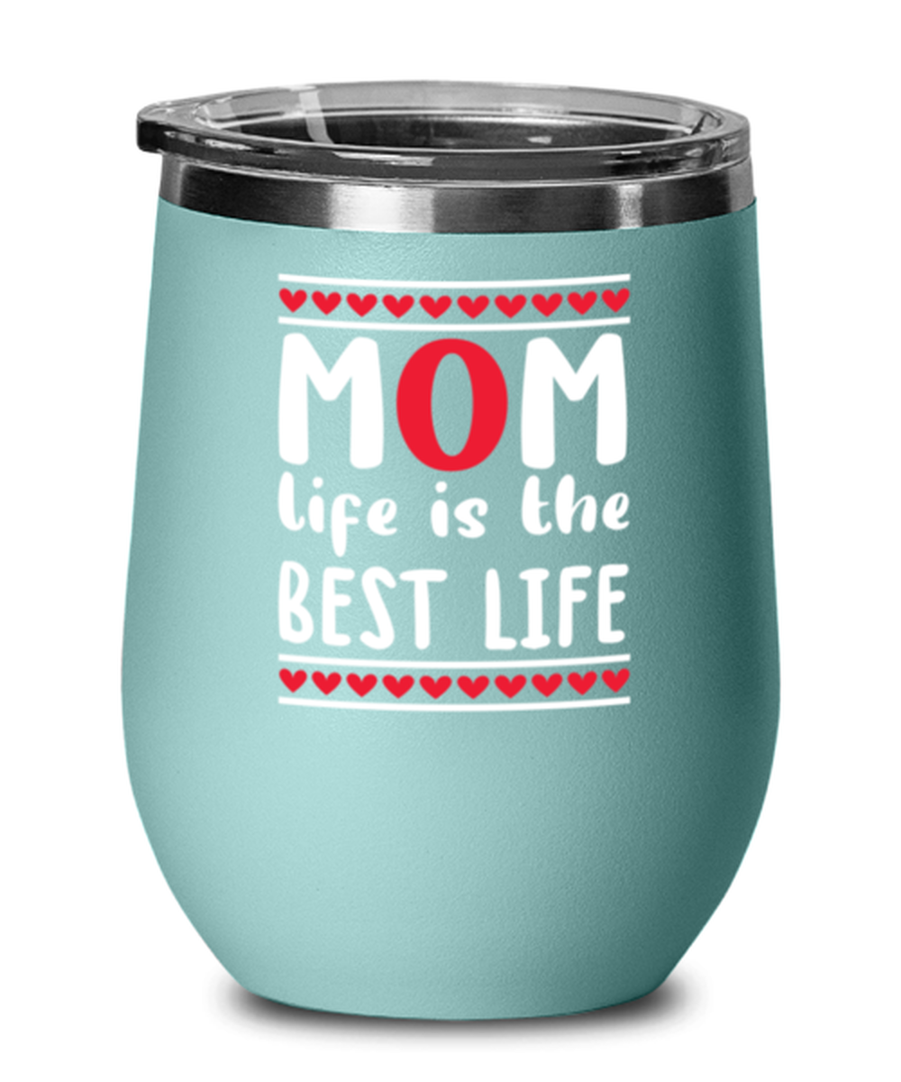 Mom life is the best life, teal Wineglass. Model 60043