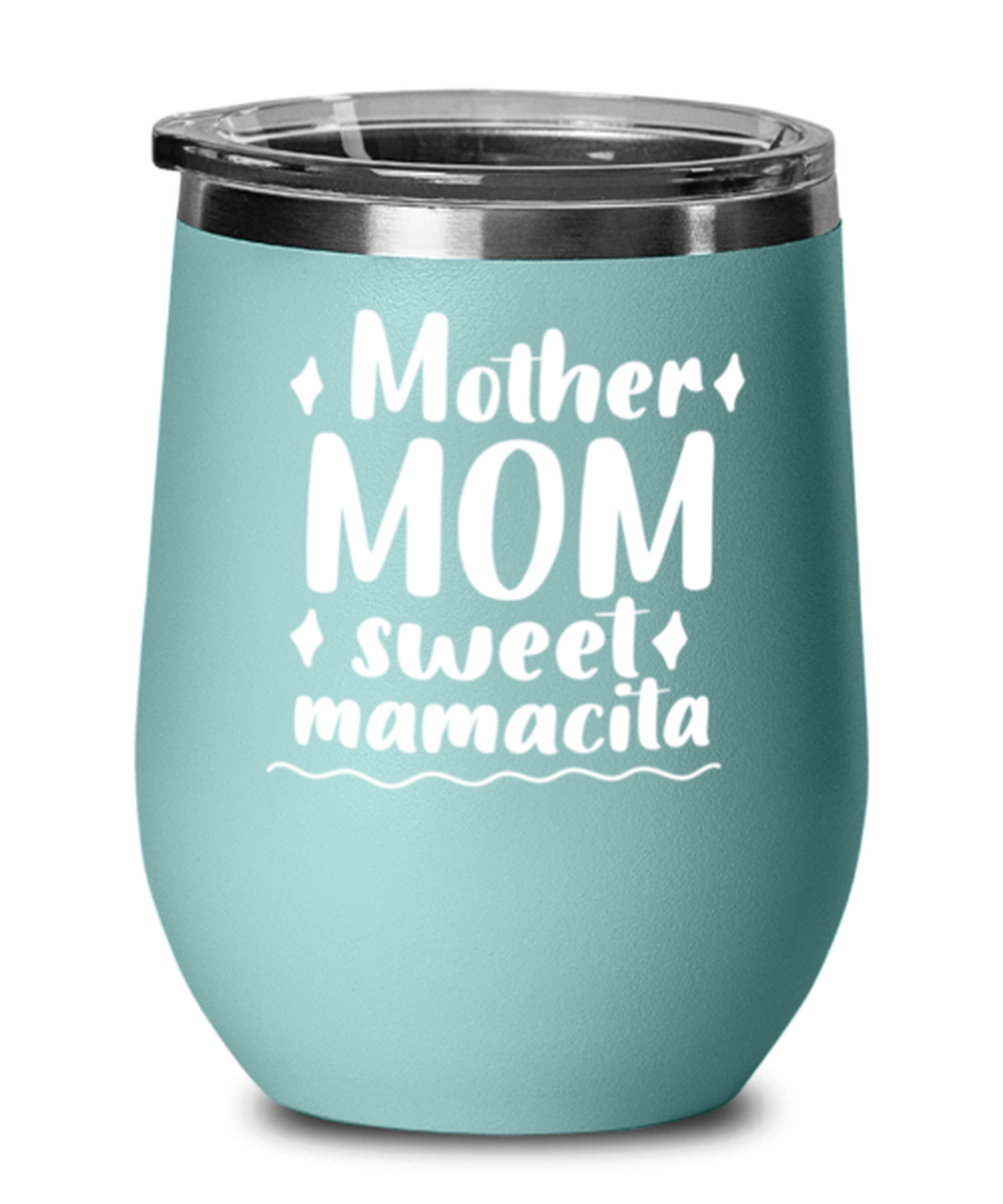 Mother Mom sweet mamacita, teal Wineglass. Model 60043