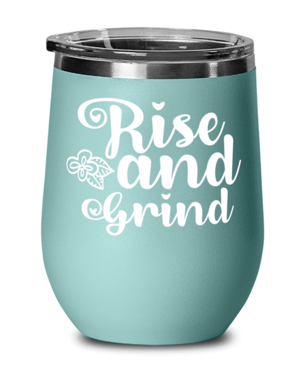 Rise and Grind, teal Wineglass. Model 60043