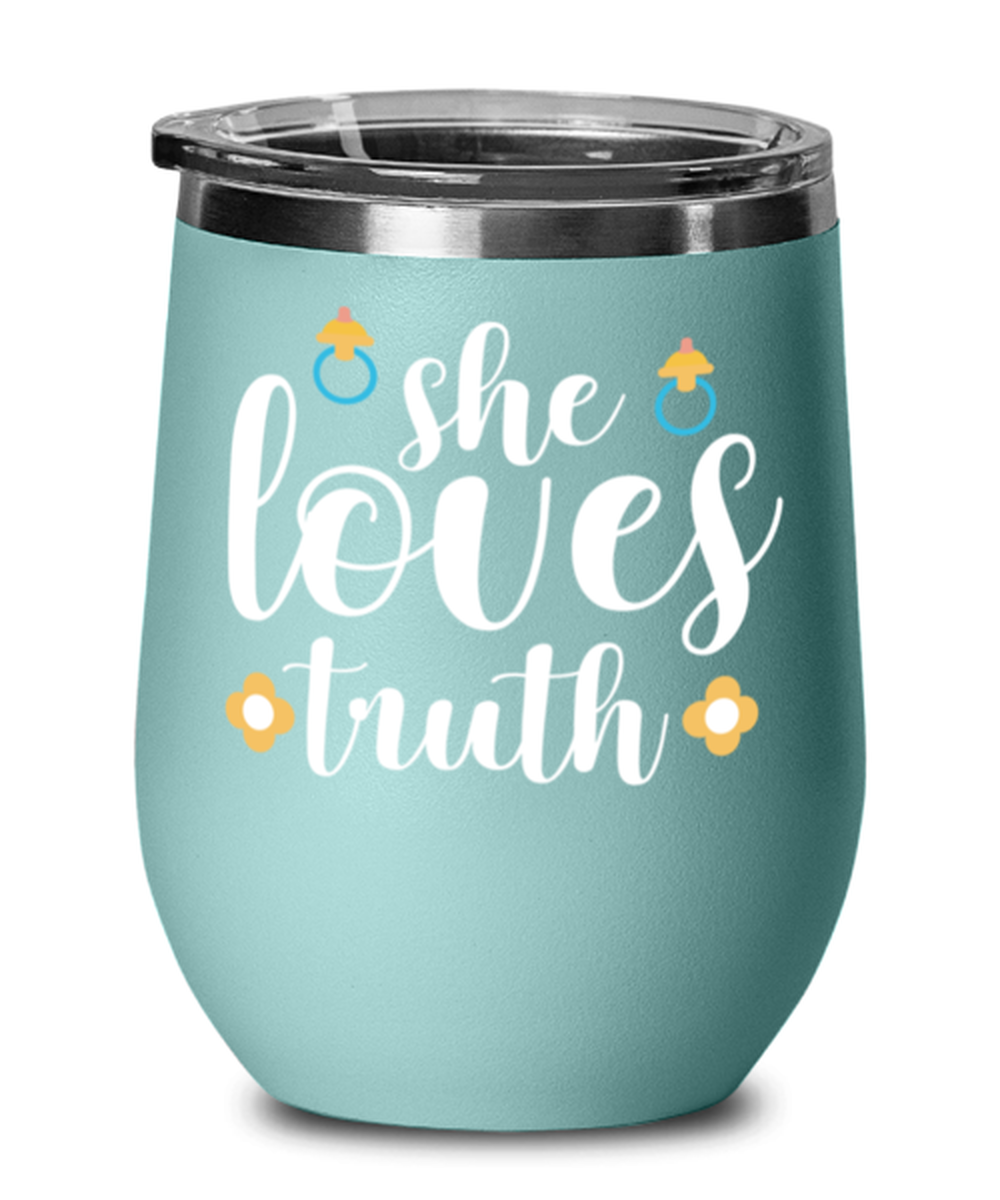 she loves truth, teal Wineglass. Model 60043