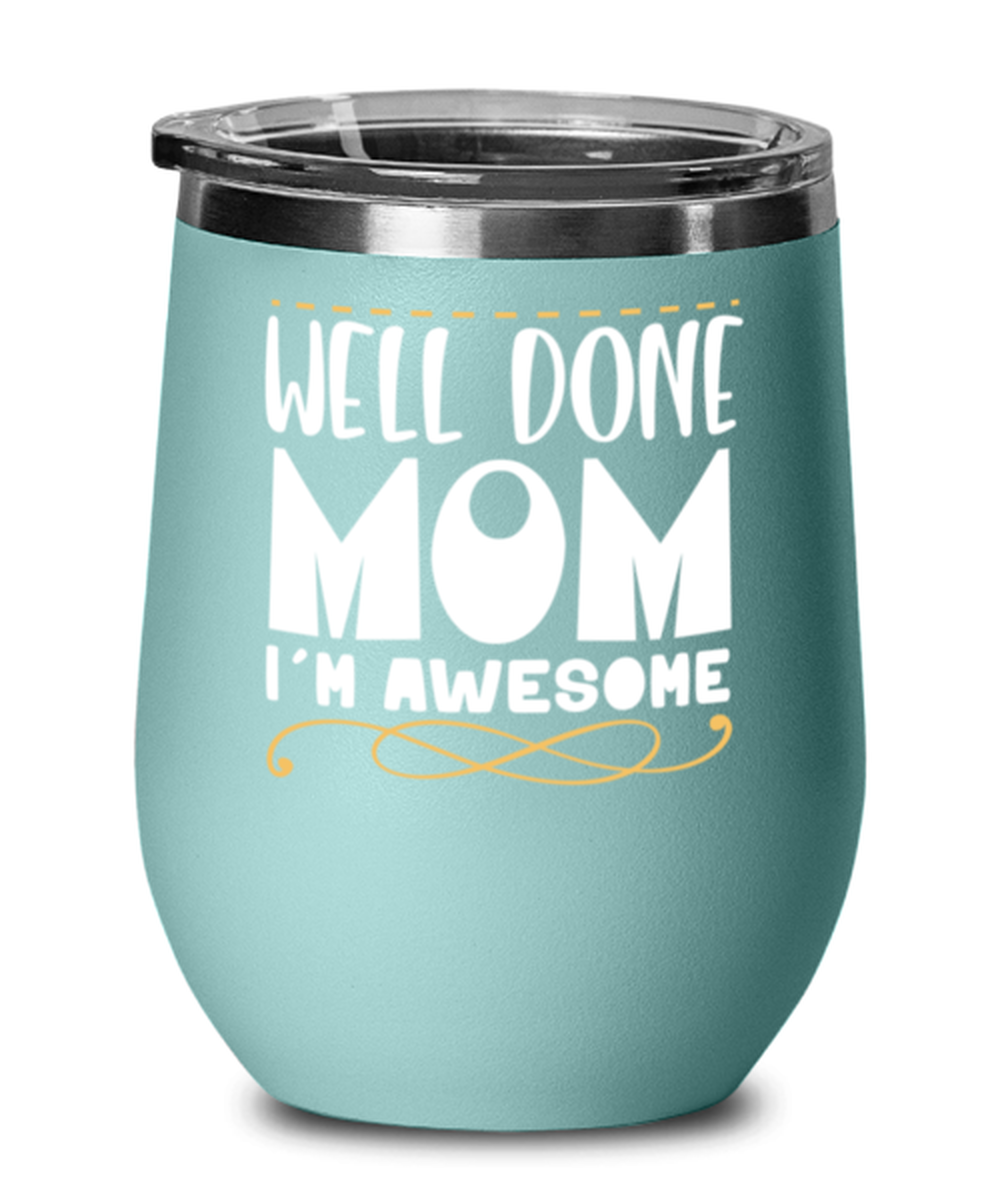 Well done mom, teal Wineglass. Model 60043