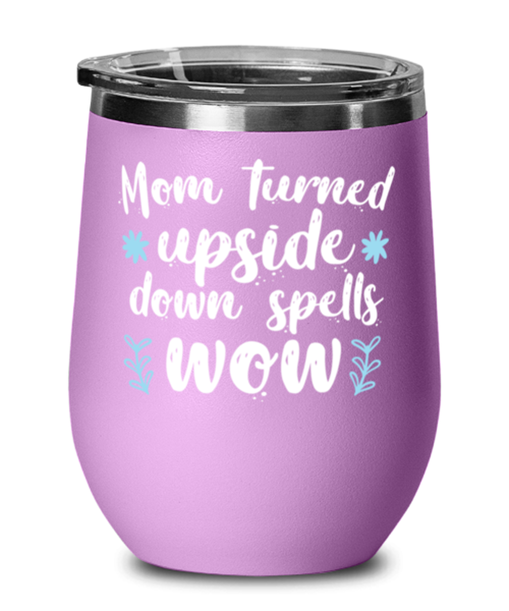 Mom turned upside down spells wow1, light purple Wineglass. Model 60043