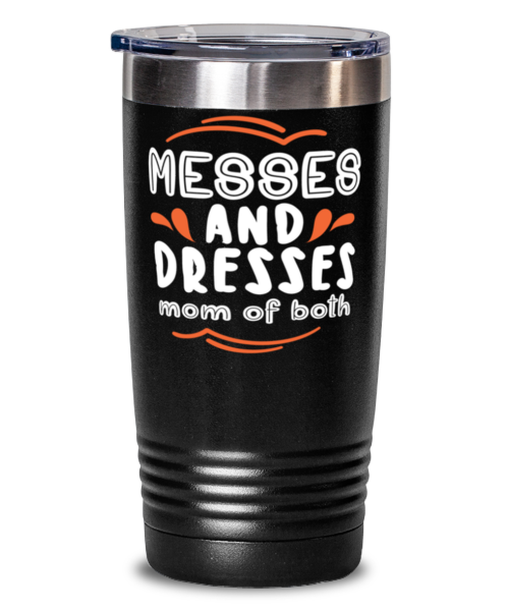 Messes and Dresses Mom Of Both, black Tumbler 20oz. Model 60046