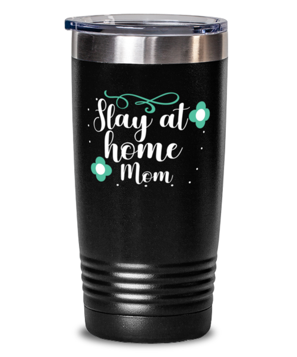 Slay at home Mom, black Tumbler 20oz. Model 60046