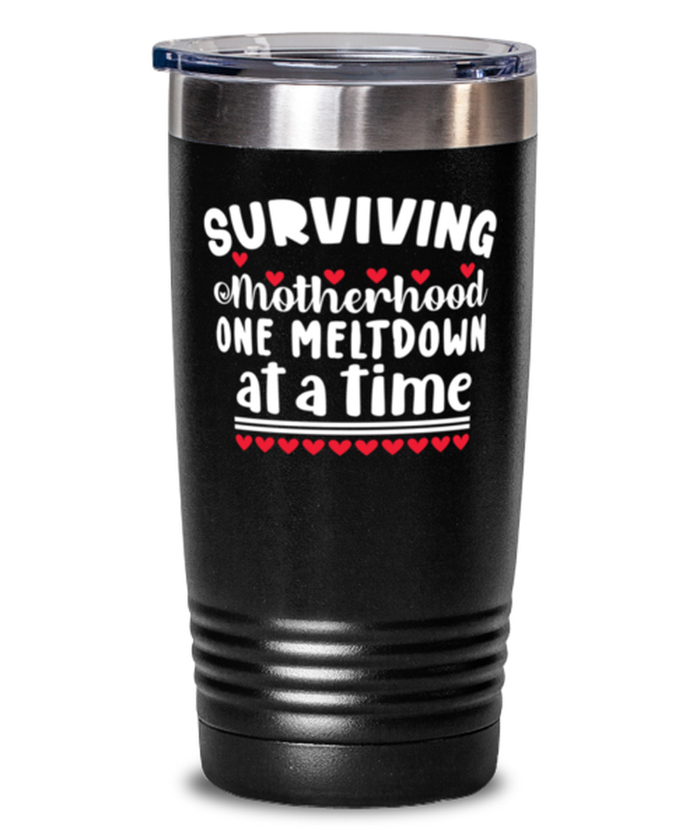 Surviving Motherhood one meltdown at a time, black Tumbler 20oz. Model 60046