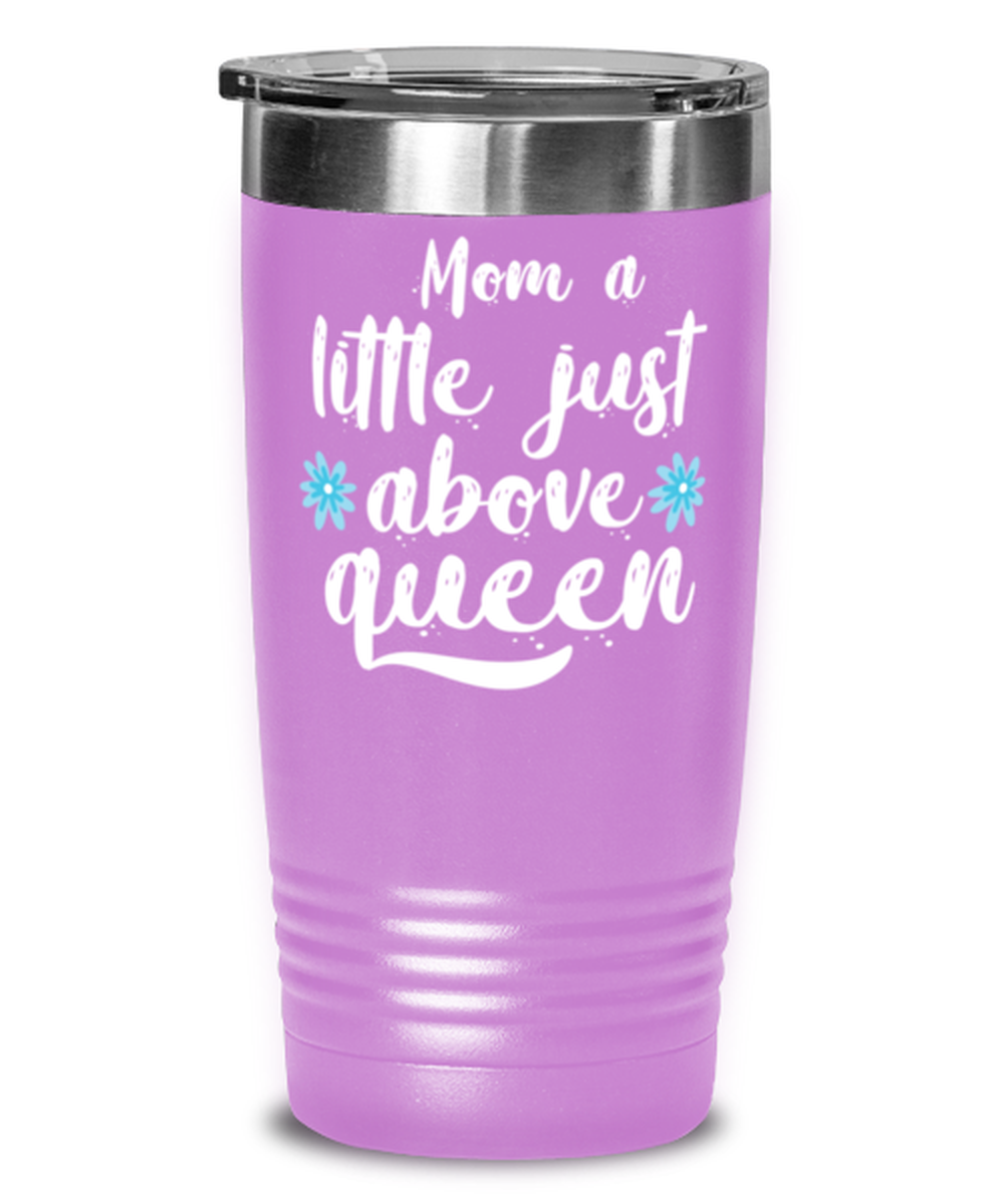 Mom a little just above queen1, light purple Tumbler 20oz. Model 60046