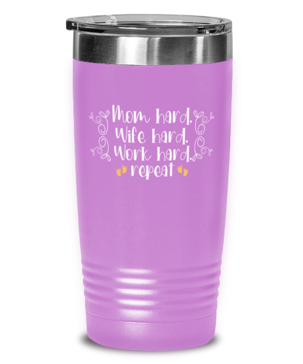 Mom hard, Wife hard, Work hard, repeat, light purple Tumbler 20oz. Model 60046