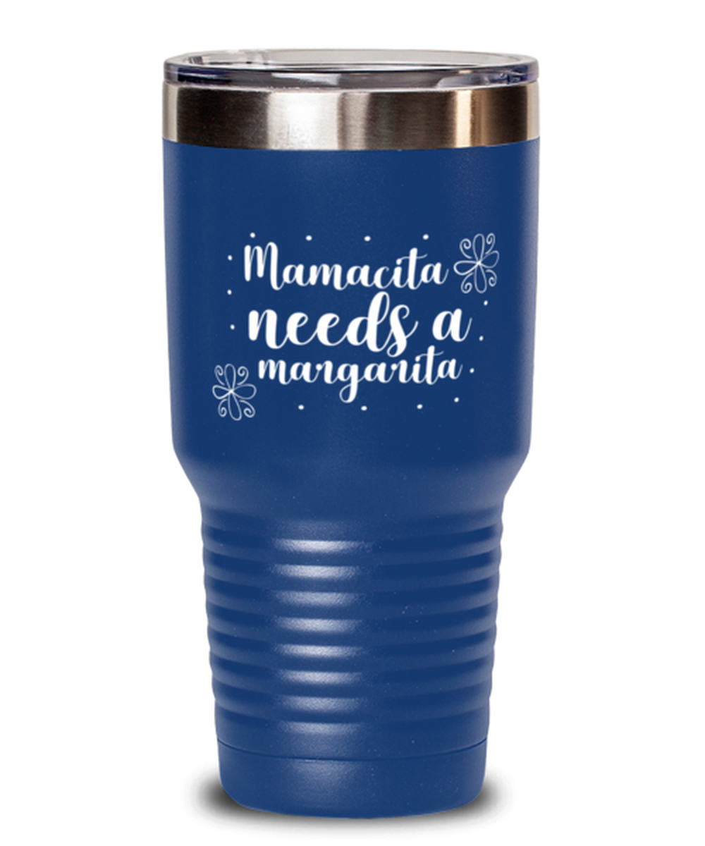 Mamacita needs a margarita, blue Tumbler 30oz. Model 60046