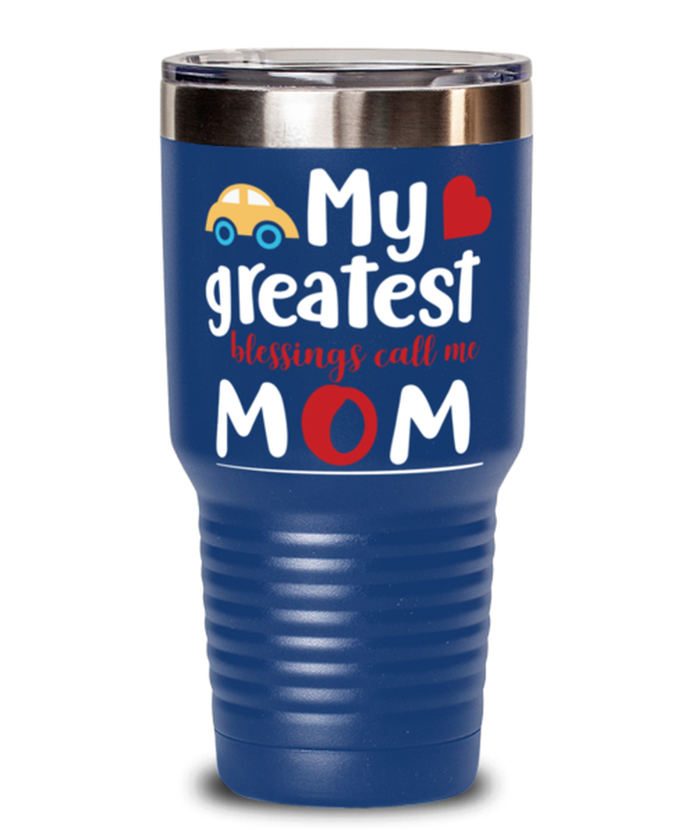My greatest blessings call me Mom, blue Tumbler 30oz. Model 60046