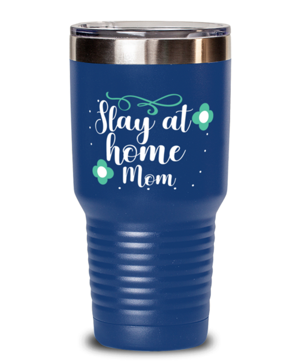 Slay at home Mom, blue Tumbler 30oz. Model 60046