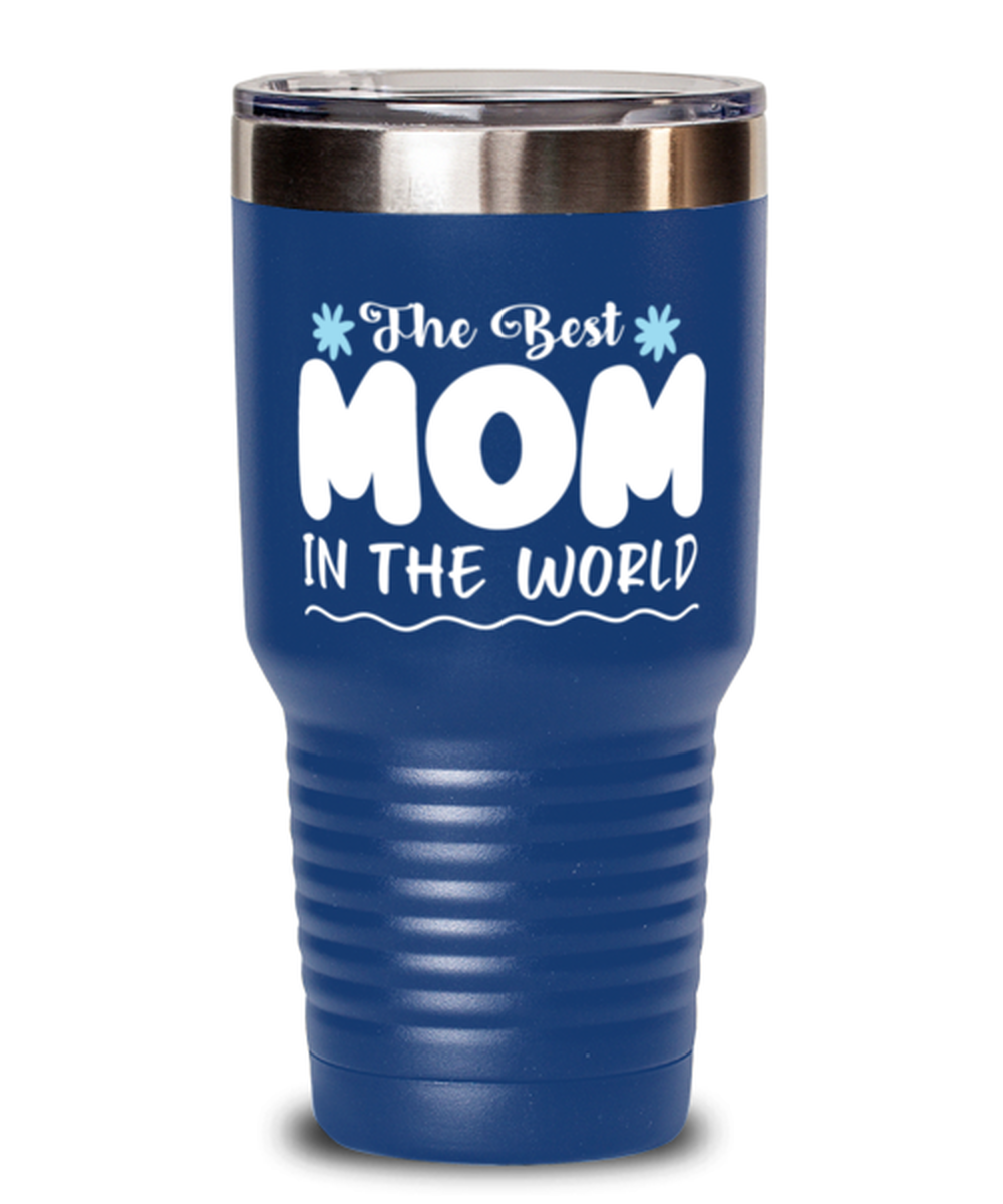 The Best Mom in the world, blue Tumbler 30oz. Model 60046