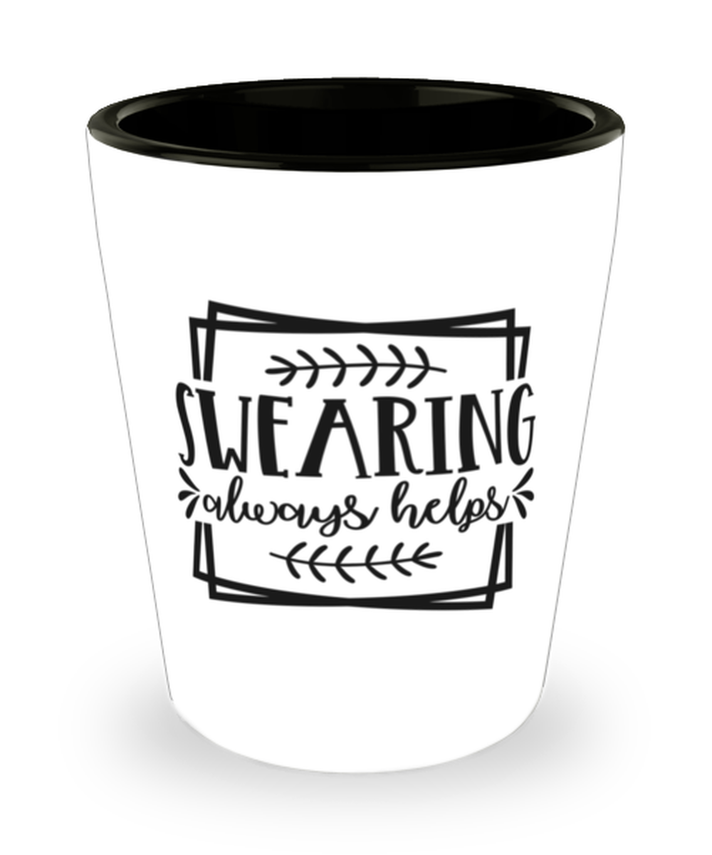Swearing Always Helps, Shotglass 1.5 Oz. Model 60050