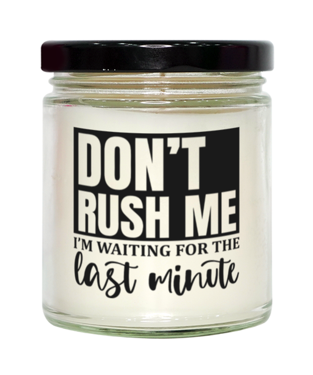 Don't Rush Me I'm Waiting For The Last Minute1, vanilla candle. Model 60050