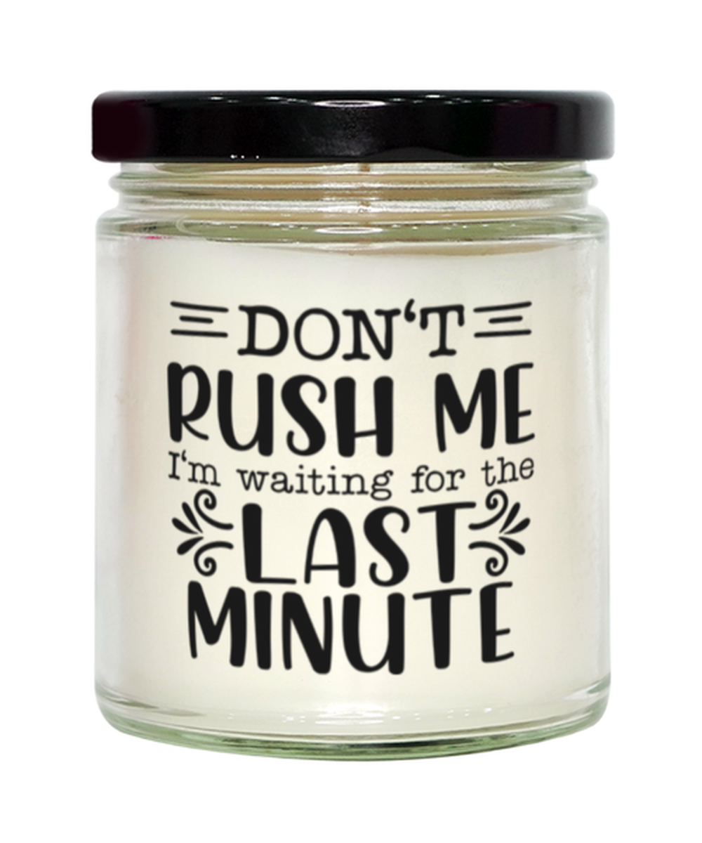 Don't Rush Me I'm Waiting For The Last Minute2, vanilla candle. Model 60050