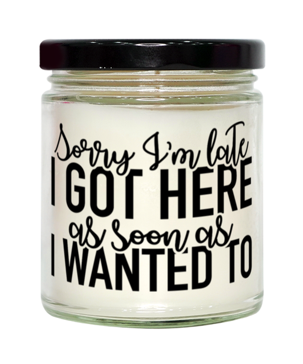 Sorry I'm Late I Got Here As Soon As I Wanted To, vanilla candle. Model 60050