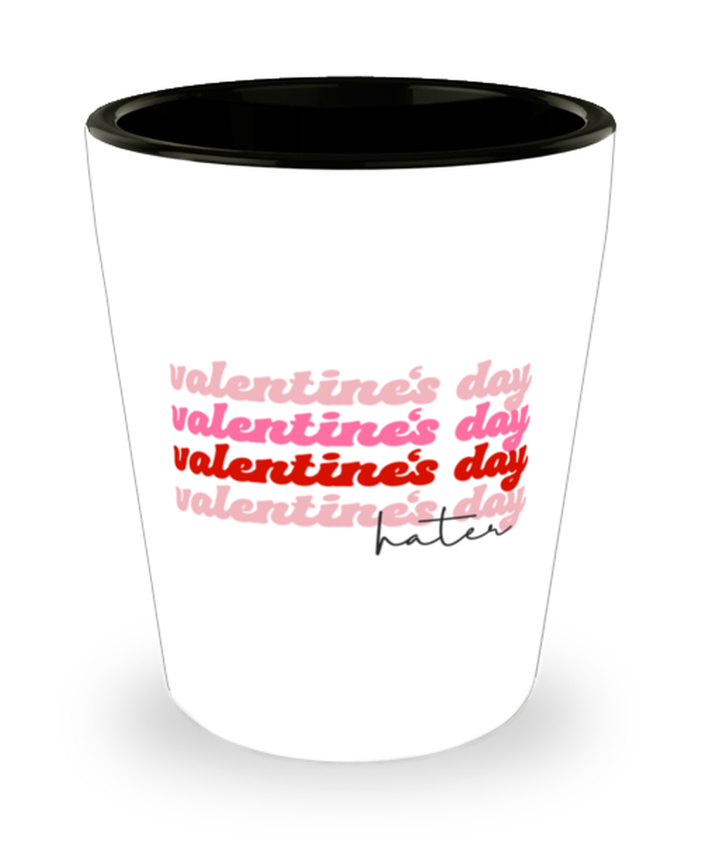 Valentine's day hater, Shotglass 1.5 Oz. Model 60052