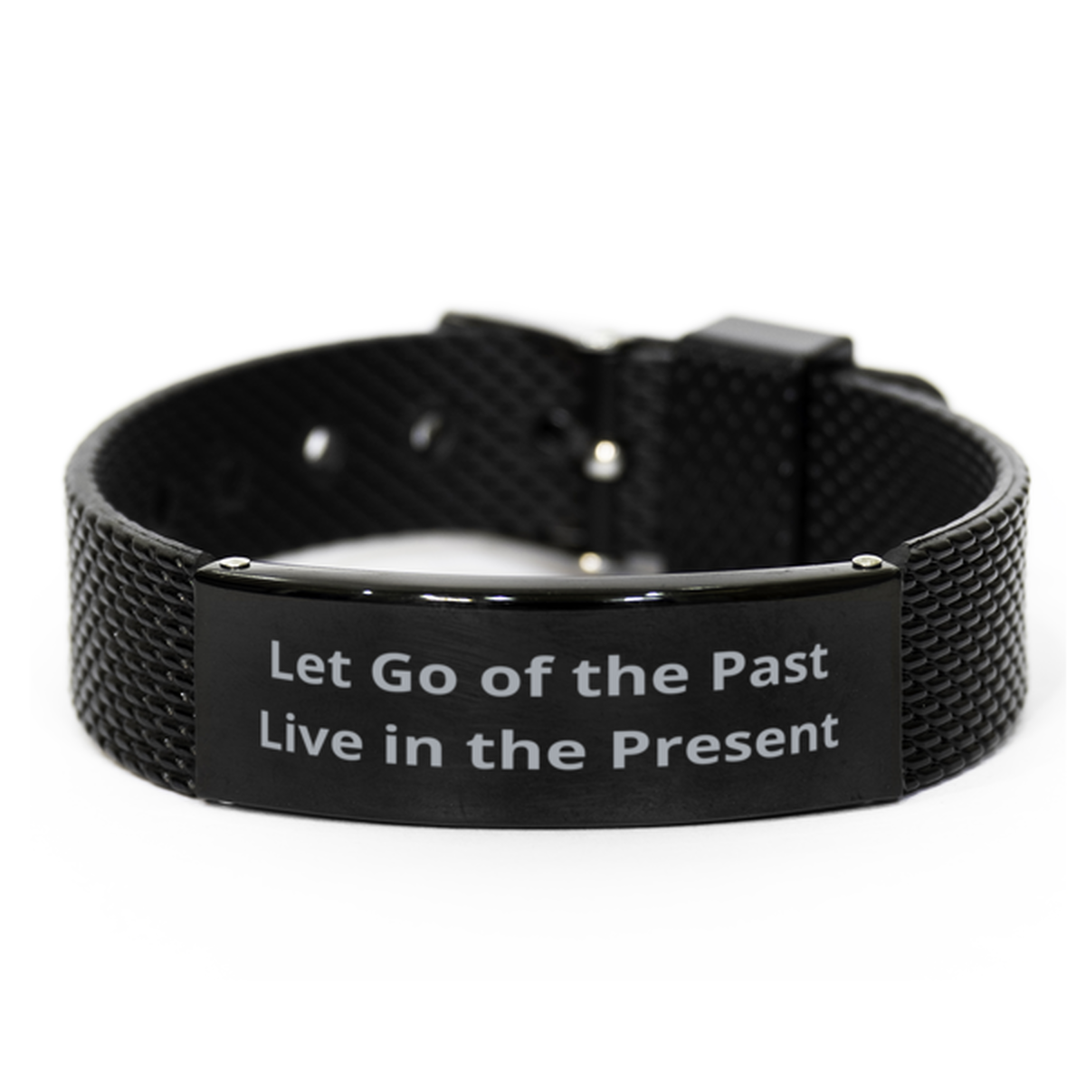 Let Go of the Past Live in the Present, Black Shark Mesh Bracelet. Model 60054