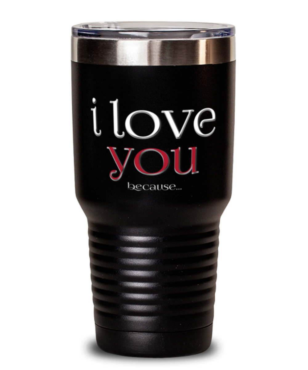 I love you Because-BLACK MUG, black Tumbler 30oz. Model 60055