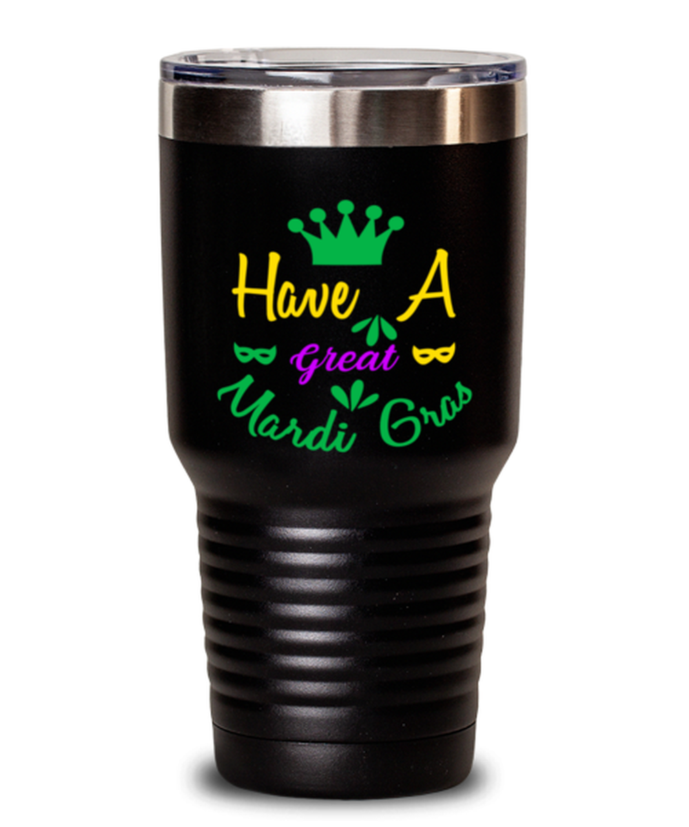 Have a Great Mardi Gras, black Tumbler 30oz. Model 60059