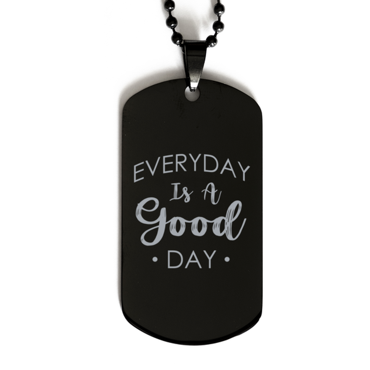Every Day is a Good Day, Black Dog Tag Bracelet. Model 60060