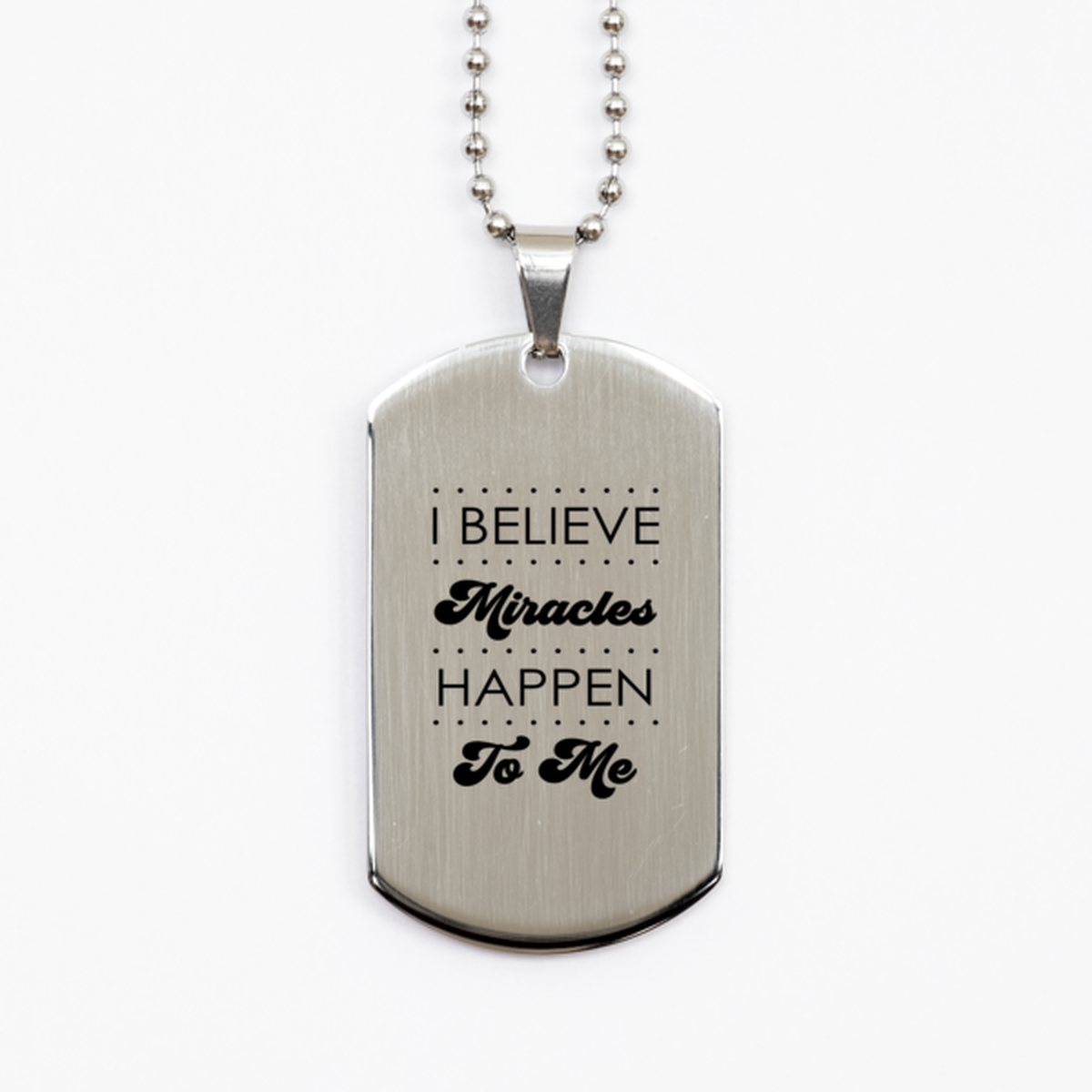 I Believe Miracles Happen to Me, Silver Dog Tag Bracelet. Model 60061