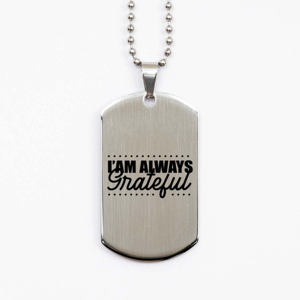 I Am Always Grateful, Silver Dog Tag Bracelet. Model 60061