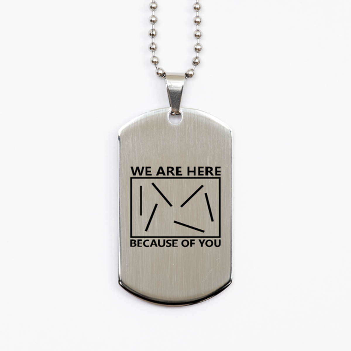 We Are Here Because of You, Silver Dog Tag Bracelet. Model 60061