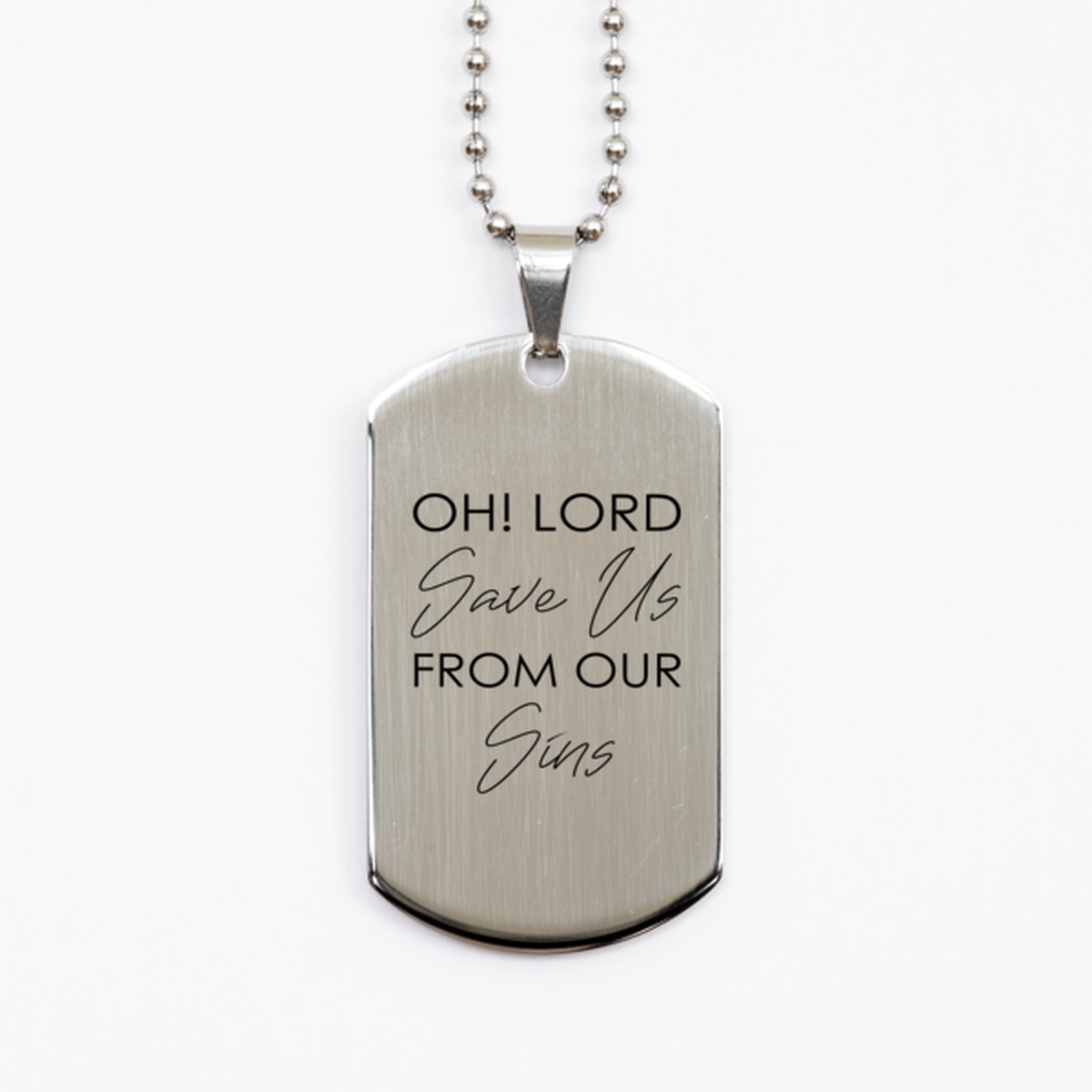 Oh Lord Save Us From Our Sins, Silver Dog Tag Bracelet. Model 60061