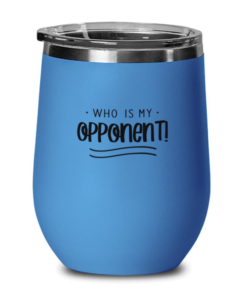 Who is My Oppnent, blue drinkware metal glass. Model 60062