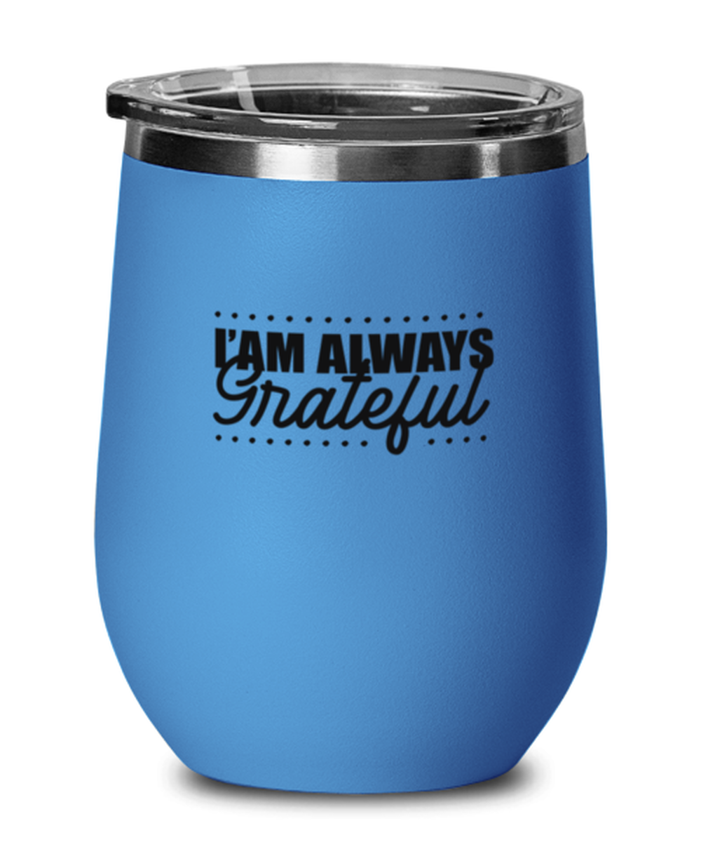 I Am Always Grateful, blue drinkware metal glass. Model 60062