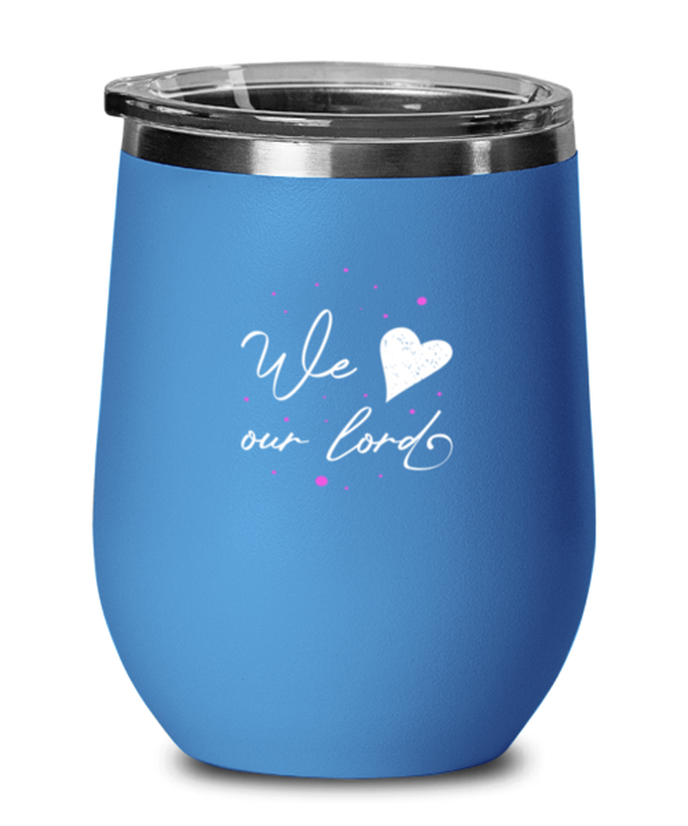 We Love Our Lord, blue drinkware metal glass. Model 60062