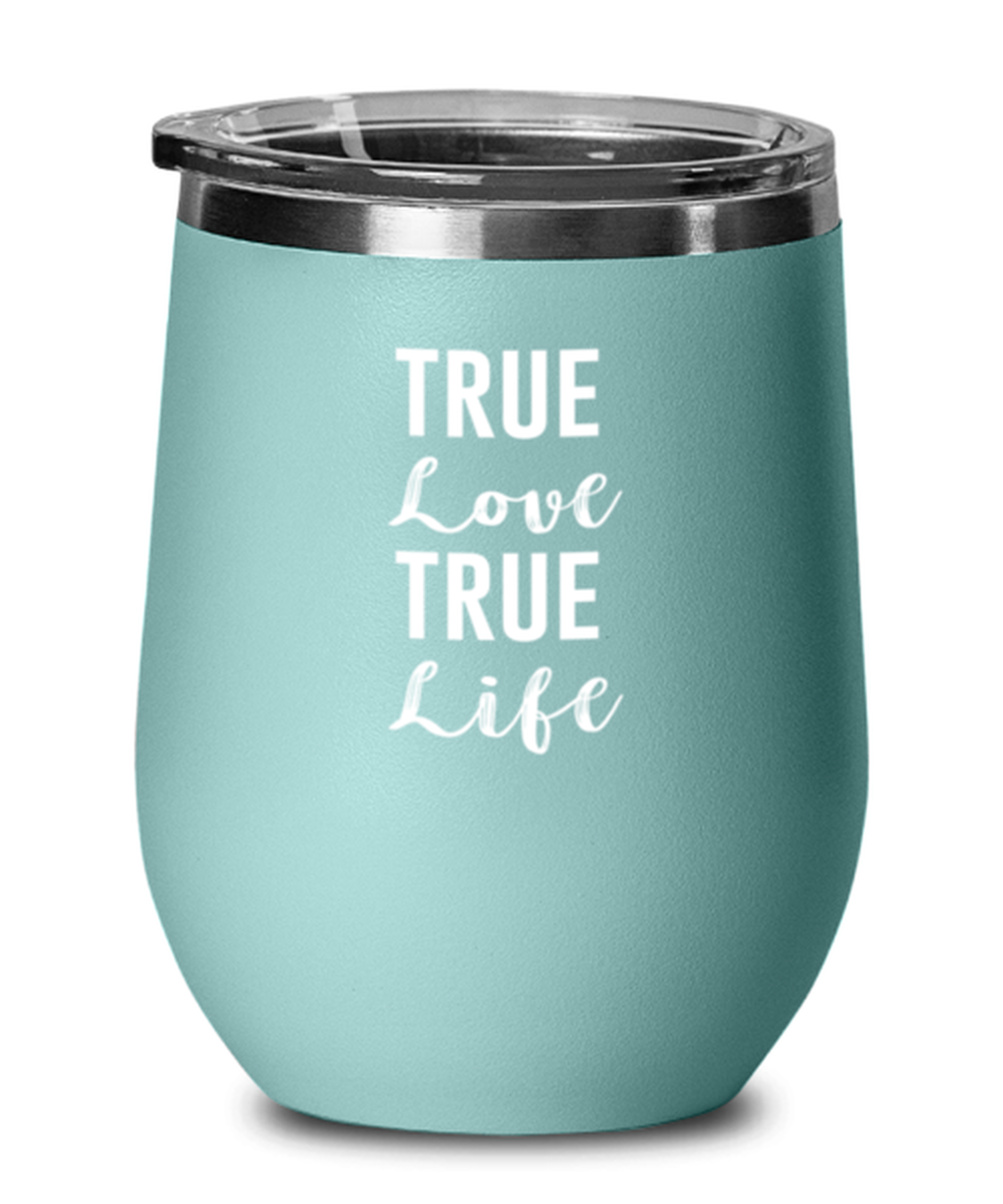 True Love True Life, teal drinkware metal glass. Model 60063