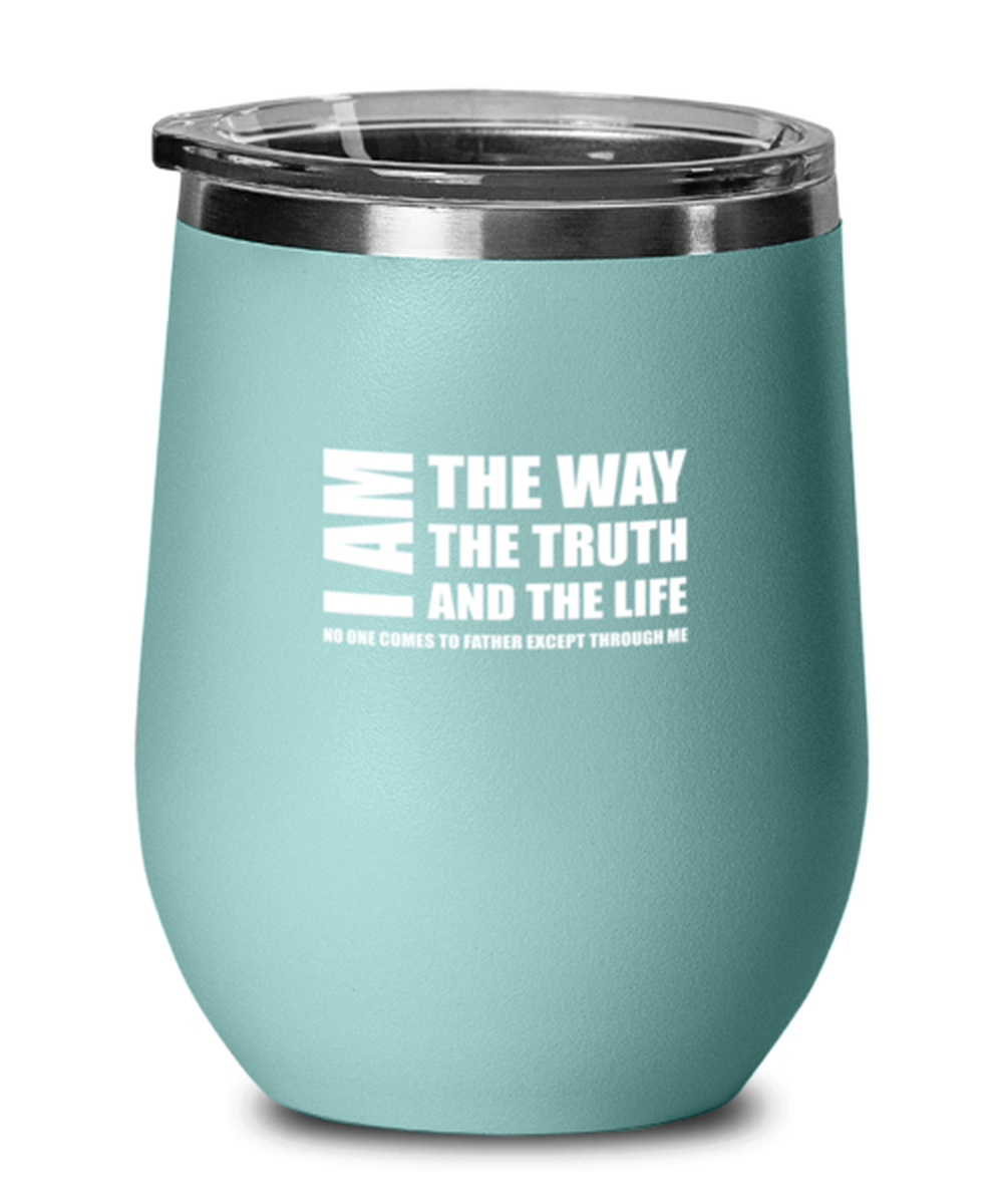 I Am the Way the Truth and the Life, No One Comes to Father Except Through Me, teal drinkware metal glass. Model 60063