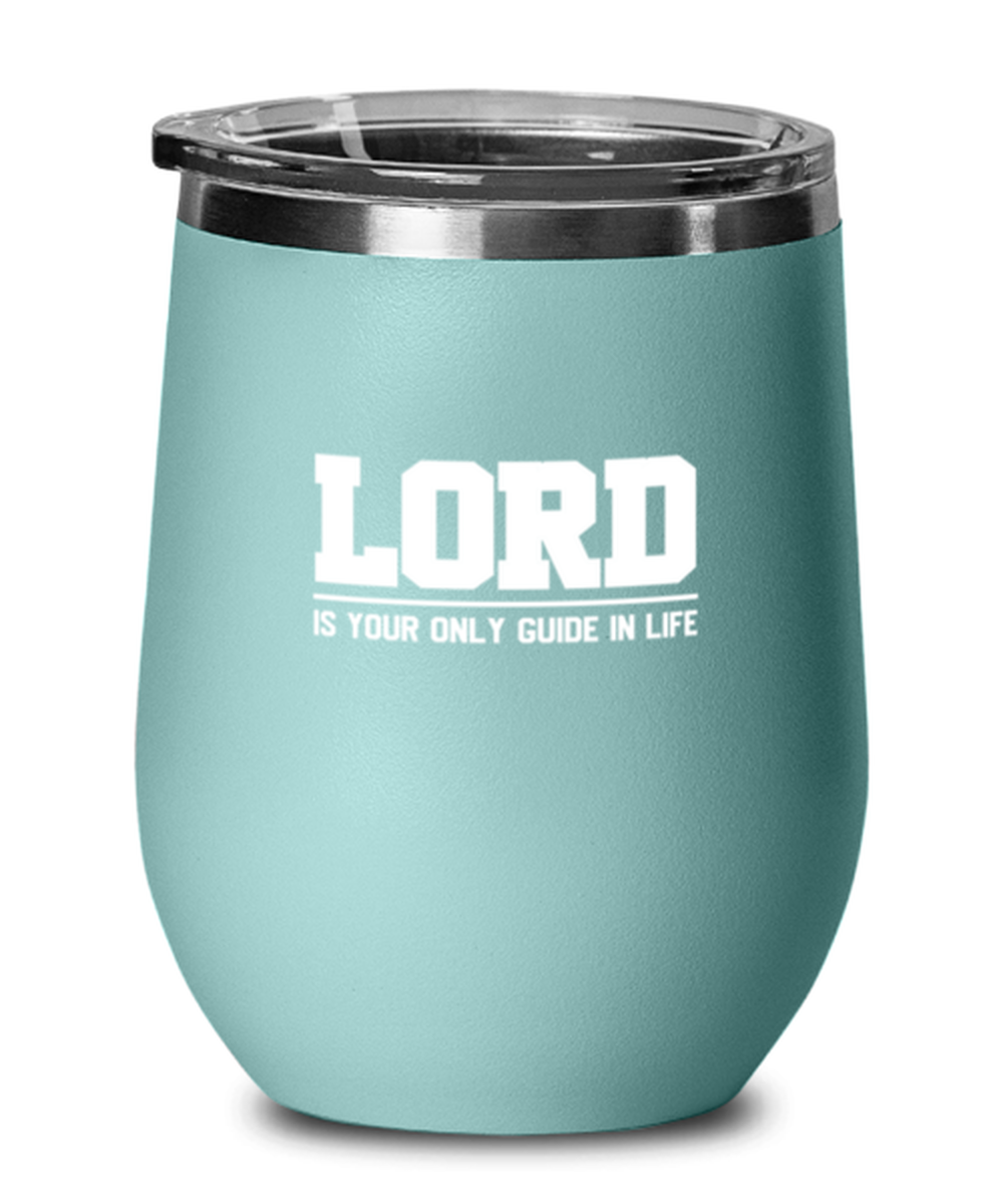 Lord is Your Only Guide in Life, teal drinkware metal glass. Model 60063