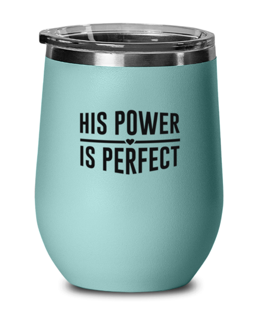 His Power is Perfect, teal drinkware metal glass. Model 60063