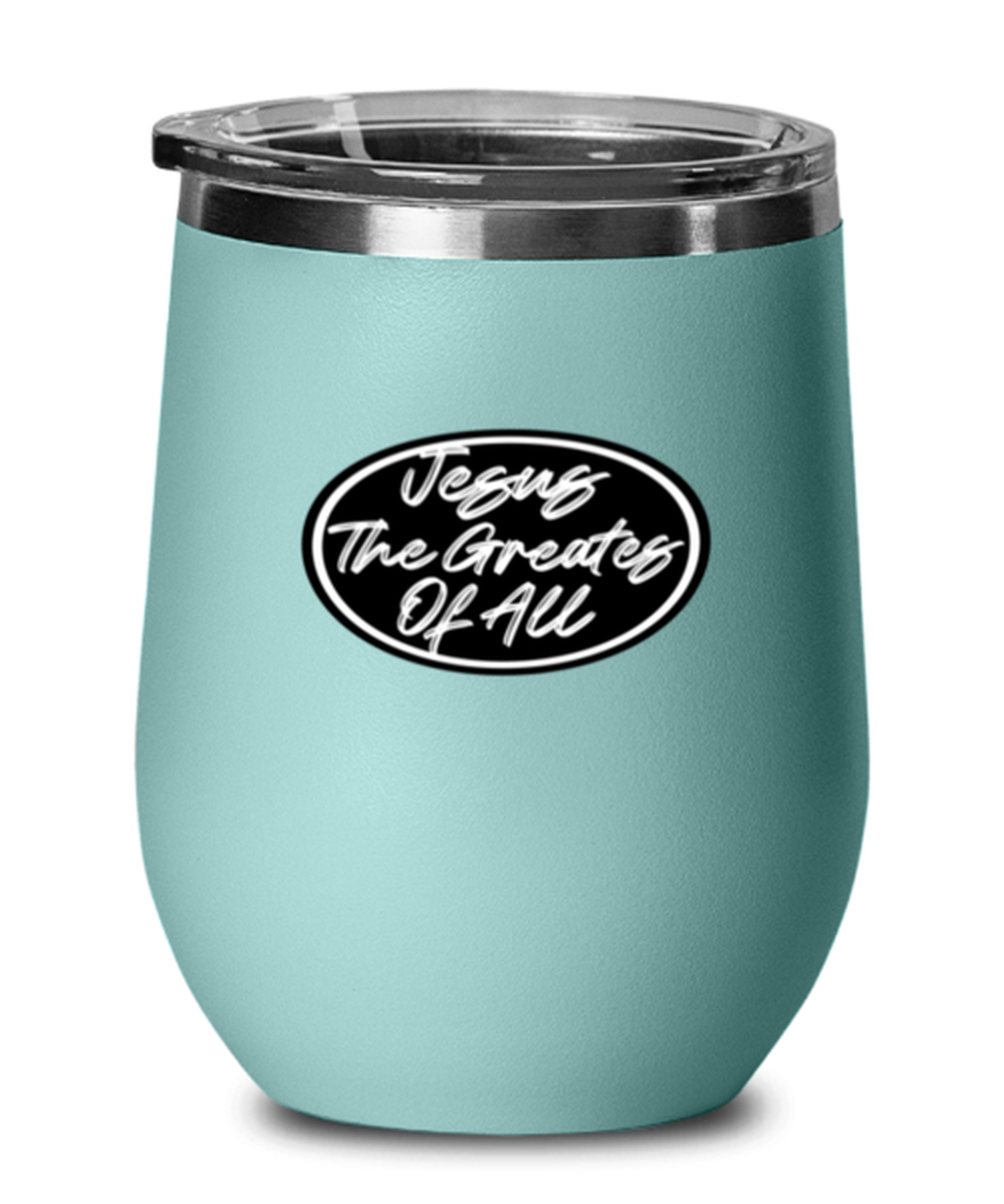 Jesus the Greatest of All, teal drinkware metal glass. Model 60063